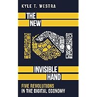 The New Invisible Hand: Five Revolutions in the Digital Economy The New Invisible Hand: Five Revolutions in the Digital Economy Kindle Audible Audiobook Paperback