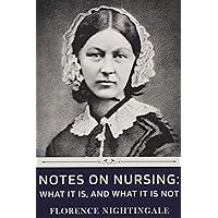 Notes on Nursing: What It Is, and What It Is Not by Florence Nightingale Notes on Nursing: What It Is, and What It Is Not by Florence Nightingale Paperback