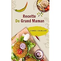 Recette De Grand Maman : Plus 20 recette de ma belle mère bien choisir pour toute la famille . (French Edition)