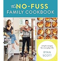 The No-Fuss Family Cookbook: Simple Recipes for Everyday Life The No-Fuss Family Cookbook: Simple Recipes for Everyday Life Hardcover Kindle