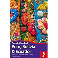 Peru, Bolivia, Ecuador Footprint Handbook (Footprint Handbooks) Peru, Bolivia, Ecuador Footprint Handbook (Footprint Handbooks) Paperback Kindle