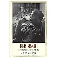 Ben Hecht: Fighting Words, Moving Pictures (Jewish Lives) Ben Hecht: Fighting Words, Moving Pictures (Jewish Lives) Hardcover Audible Audiobook Kindle Paperback