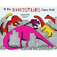 If the Dinosaurs Came Back If the Dinosaurs Came Back Paperback Kindle Hardcover Audio CD