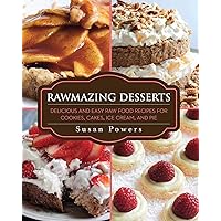 Rawmazing Desserts: Delicious and Easy Raw Food Recipes for Cookies, Cakes, Ice Cream, and Pie Rawmazing Desserts: Delicious and Easy Raw Food Recipes for Cookies, Cakes, Ice Cream, and Pie Paperback Kindle