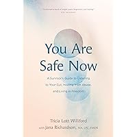 You Are Safe Now: A Survivor’s Guide to Listening to Your Gut, Healing from Abuse, and Living in Freedom You Are Safe Now: A Survivor’s Guide to Listening to Your Gut, Healing from Abuse, and Living in Freedom Paperback Kindle Audible Audiobook Audio CD
