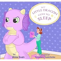 My Little Dragon goes to sleep: Humorous picture rhyming book for kids age 3-8, cute and funny bedtime story about a naughty dragon and her patient mother full of love and acceptance. (