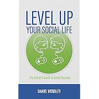 Level Up Your Social Life: The Gamer's Guide To Social Success
