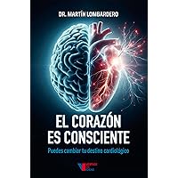 El corazón es consciente: Podés cambiar tu destino cardiológico (Spanish Edition)