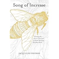 Song of Increase: Listening to the Wisdom of Honeybees for Kinder Beekeeping and a Better World Song of Increase: Listening to the Wisdom of Honeybees for Kinder Beekeeping and a Better World Paperback Audible Audiobook Kindle