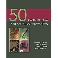 50 Gastrointestinal Cases and Associated Imaging 50 Gastrointestinal Cases and Associated Imaging Kindle Paperback