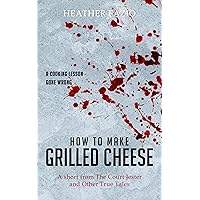 How To Make Grilled Cheese: Short from The Court Jester and Other True Tales How To Make Grilled Cheese: Short from The Court Jester and Other True Tales Kindle