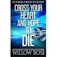 Cross Your Heart and Hope to Die (Emma Frost Book 4) Cross Your Heart and Hope to Die (Emma Frost Book 4) Kindle Audible Audiobook Paperback