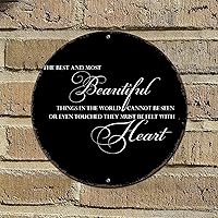 Quote Round Metal Sign Plaque The Best And Most Beautiful Things in The World Vintage Sign Metal Art Prints Wall Room Sign for Office Workshop Decor Novelty Gift Idea