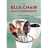 The Blue Chair Jam Cookbook (Volume 1) The Blue Chair Jam Cookbook (Volume 1) Hardcover Kindle Paperback