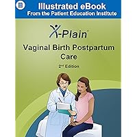 X-Plain ® Vaginal Birth Postpartum Care X-Plain ® Vaginal Birth Postpartum Care Kindle