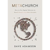 MetaChurch: How to Use Digital Ministry to Reach People and Make Disciples MetaChurch: How to Use Digital Ministry to Reach People and Make Disciples Paperback Audible Audiobook Kindle