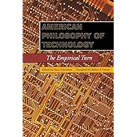 American Philosophy of Technology: The Empirical Turn American Philosophy of Technology: The Empirical Turn Paperback Library Binding