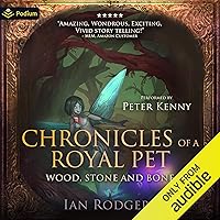 Chronicles of a Royal Pet: Wood, Stone, and Bone: Royal Ooze Chronicles, Book 3 Chronicles of a Royal Pet: Wood, Stone, and Bone: Royal Ooze Chronicles, Book 3 Audible Audiobook Kindle Paperback