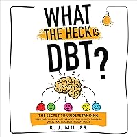 What the Heck Is DBT?: The Secret to Understanding Your Emotions and Coping with Your Anxiety Through Dialectical Behavior Therapy Skills What the Heck Is DBT?: The Secret to Understanding Your Emotions and Coping with Your Anxiety Through Dialectical Behavior Therapy Skills Audible Audiobook Paperback Kindle Hardcover