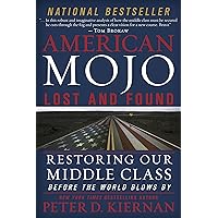 American Mojo: Lost and Found: Restoring our Middle Class Before the World Blows By American Mojo: Lost and Found: Restoring our Middle Class Before the World Blows By Kindle Audible Audiobook Hardcover Paperback Audio CD