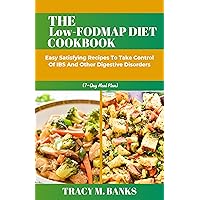 THE Low-FODMAP DIET COOKBOOK: Easy Satisfying Recipes To Take Control Of IBS And Other Digestive Disorders (7-Day Meal Plan) (Irritable bowel syndrome (IBS)) THE Low-FODMAP DIET COOKBOOK: Easy Satisfying Recipes To Take Control Of IBS And Other Digestive Disorders (7-Day Meal Plan) (Irritable bowel syndrome (IBS)) Kindle Hardcover Paperback
