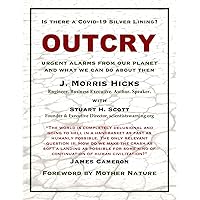 OUTCRY: URGENT ALARMS FROM OUR PLANET AND WHAT WE CAN DO ABOUT THEM OUTCRY: URGENT ALARMS FROM OUR PLANET AND WHAT WE CAN DO ABOUT THEM Kindle