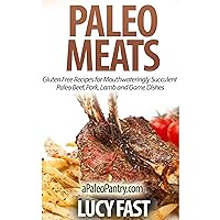 Paleo Meats: Gluten Free Recipes for Mouthwateringly Succulent Paleo Beef, Pork, Lamb and Game Dishes Paleo Meats: Gluten Free Recipes for Mouthwateringly Succulent Paleo Beef, Pork, Lamb and Game Dishes Kindle Audible Audiobook Paperback