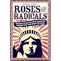 Roses and Radicals: The Epic Story of How American Women Won the Right to Vote Roses and Radicals: The Epic Story of How American Women Won the Right to Vote Paperback Audible Audiobook Kindle Hardcover