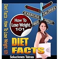 Diet Facts (How To Lose Weight 101 Book 2)