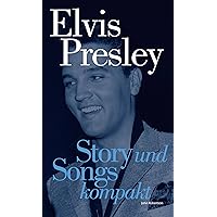 Elvis Presley: Story und Songs Kompakt (German Edition) Elvis Presley: Story und Songs Kompakt (German Edition) Kindle Paperback