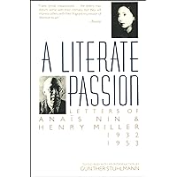 A Literate Passion: Letters of Anaïs Nin & Henry Miller: 1932–1953 A Literate Passion: Letters of Anaïs Nin & Henry Miller: 1932–1953 Paperback Kindle Hardcover