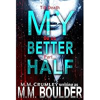 My Better Half (Psychological Thrillers and Murder Mystery Collection) My Better Half (Psychological Thrillers and Murder Mystery Collection) Kindle Audible Audiobook Paperback