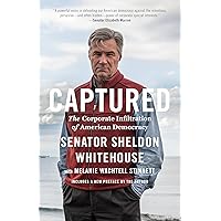 Captured: The Corporate Infiltration of American Democracy Captured: The Corporate Infiltration of American Democracy Paperback Audible Audiobook Kindle Hardcover
