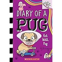 Get Well, Pug: A Branches Book (Diary of a Pug #12) Get Well, Pug: A Branches Book (Diary of a Pug #12) Paperback Kindle Hardcover