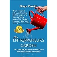 The Entrepreneur's Garden: The Nine Essential Relationships To Cultivate Your Wildly Successful Business