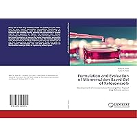 Formulation and Evaluation of Microemulsion Based Gel of Ketoconazole: Development of microemulsion based gel for Topical drug delivery system