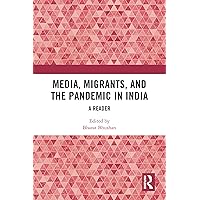 Media, Migrants and the Pandemic in India: A Reader Media, Migrants and the Pandemic in India: A Reader Kindle Hardcover Paperback