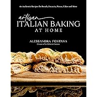 Artisan Italian Baking at Home: 60 Authentic Recipes for Breads, Focaccia, Pizzas, Cakes and More Artisan Italian Baking at Home: 60 Authentic Recipes for Breads, Focaccia, Pizzas, Cakes and More Hardcover Kindle