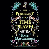 The Psychology of Time Travel: A Novel The Psychology of Time Travel: A Novel Audible Audiobook Kindle Paperback Hardcover Audio CD