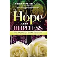 Hope for the Hopeless: How One Man Fought the World’s Deadliest Brain Tumor on His Terms and Won Hope for the Hopeless: How One Man Fought the World’s Deadliest Brain Tumor on His Terms and Won Kindle Paperback