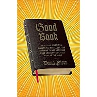 Good Book: The Bizarre, Hilarious, Disturbing, Marvelous, and Inspiring Things I Learned When I Read Every Single Word of the Bible Good Book: The Bizarre, Hilarious, Disturbing, Marvelous, and Inspiring Things I Learned When I Read Every Single Word of the Bible Kindle Paperback Audible Audiobook Hardcover