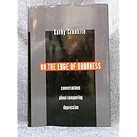 On the Edge of Darkness: Conversations about Conquering Depression On the Edge of Darkness: Conversations about Conquering Depression Hardcover Paperback