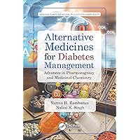 Alternative Medicines for Diabetes Management: Advances in Pharmacognosy and Medicinal Chemistry (Medicinal Plants and Natural Products for Human Health) Alternative Medicines for Diabetes Management: Advances in Pharmacognosy and Medicinal Chemistry (Medicinal Plants and Natural Products for Human Health) Kindle Hardcover
