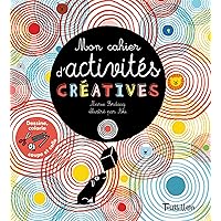 Mon cahier d'activités créatives Mon cahier d'activités créatives Paperback