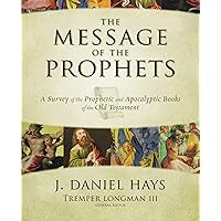 The Message of the Prophets: A Survey of the Prophetic and Apocalyptic Books of the Old Testament The Message of the Prophets: A Survey of the Prophetic and Apocalyptic Books of the Old Testament Hardcover Audible Audiobook Kindle