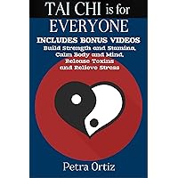 TAI CHI is for Everyone: Build Strength and Stamina, Calm Body and Mind, Release Toxins and Relieve Stress TAI CHI is for Everyone: Build Strength and Stamina, Calm Body and Mind, Release Toxins and Relieve Stress Kindle Audible Audiobook