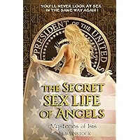 The Secret Sex Life of Angels: Mysteries of Isis The Secret Sex Life of Angels: Mysteries of Isis Kindle Paperback