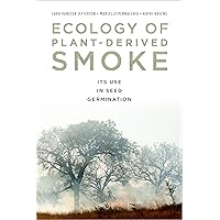 Ecology of Plant-Derived Smoke: Its Use in Seed Germination Ecology of Plant-Derived Smoke: Its Use in Seed Germination Hardcover eTextbook