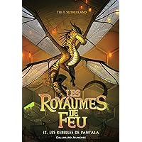 Les Royaumes de Feu (Tome 12) - Les rebelles de Pantala (French Edition) Les Royaumes de Feu (Tome 12) - Les rebelles de Pantala (French Edition) Kindle Paperback