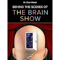 The Brain Show — Behind the Scenes: What is Going on Inside Our Brain While We are Living Our Life The Brain Show — Behind the Scenes: What is Going on Inside Our Brain While We are Living Our Life Kindle Paperback